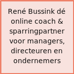 René Bussink dé online coach & sparringpartner voor managers, directeuren en ondernemers